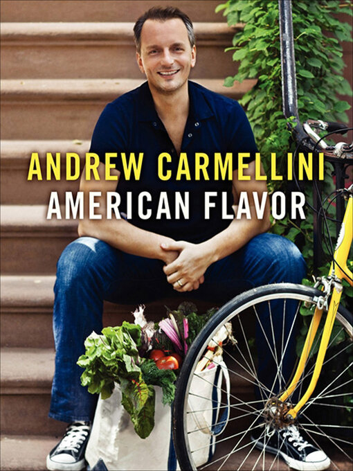 Title details for American Flavor by Andrew Carmellini - Available